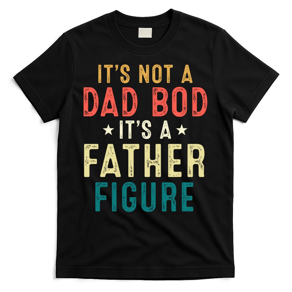 It's Not A Dad Bod A Father Figure Fathers Day T-Shirt product image 4