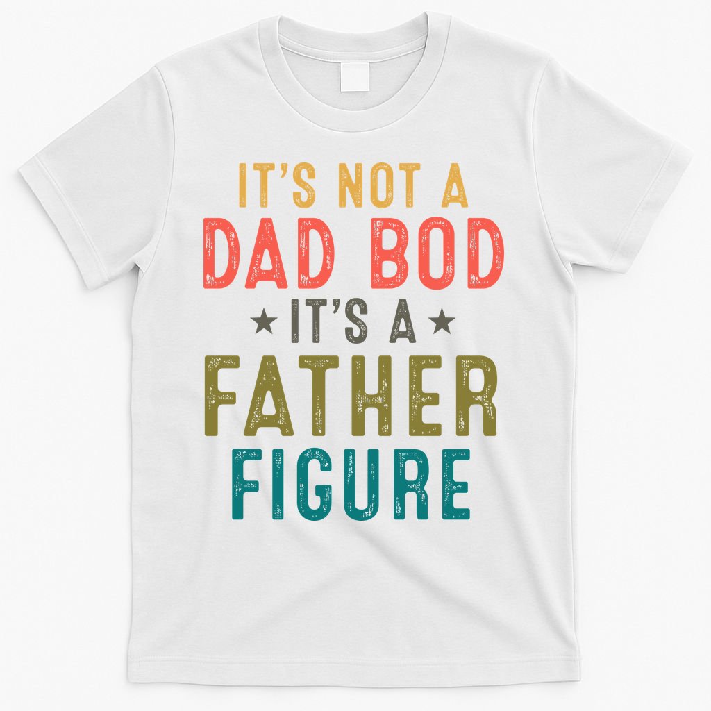 It's Not A Dad Bod A Father Figure Fathers Day T-Shirt product image 6