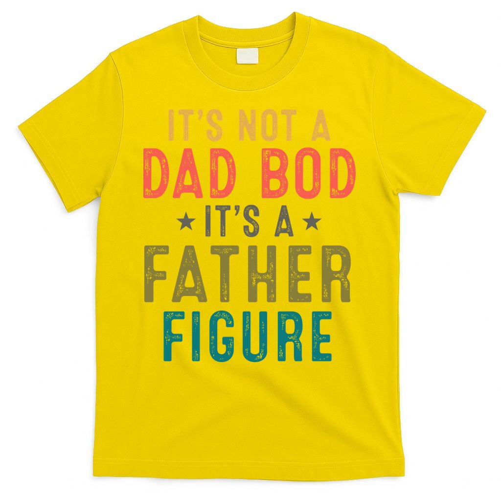 It's Not A Dad Bod A Father Figure Fathers Day T-Shirt product image 2