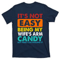 It's Not Easy Being My Wife's Arm Candy But Here I Am Funny product image 1