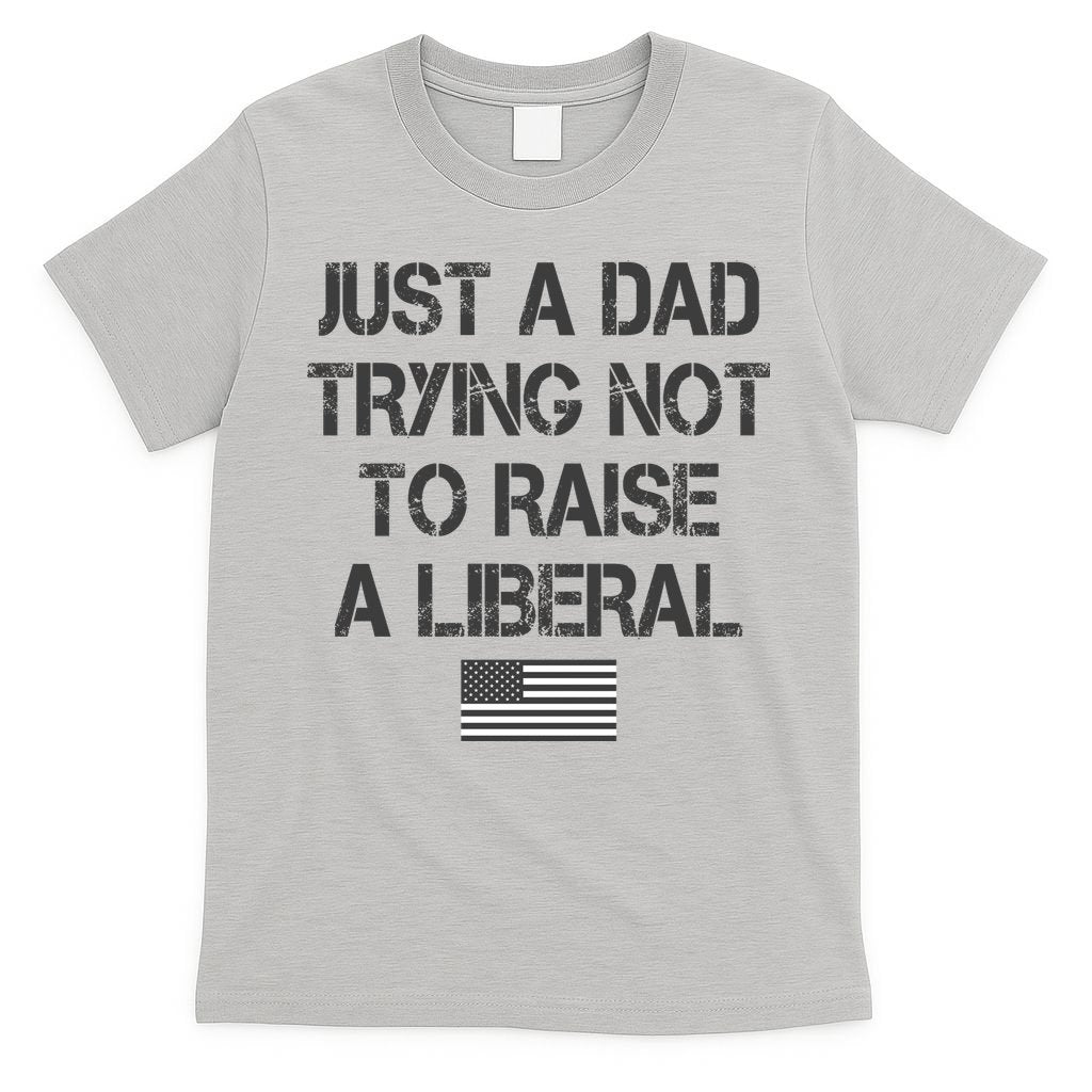 Just A Dad Trying Not To Raise A Liberal Father's Day product image 9