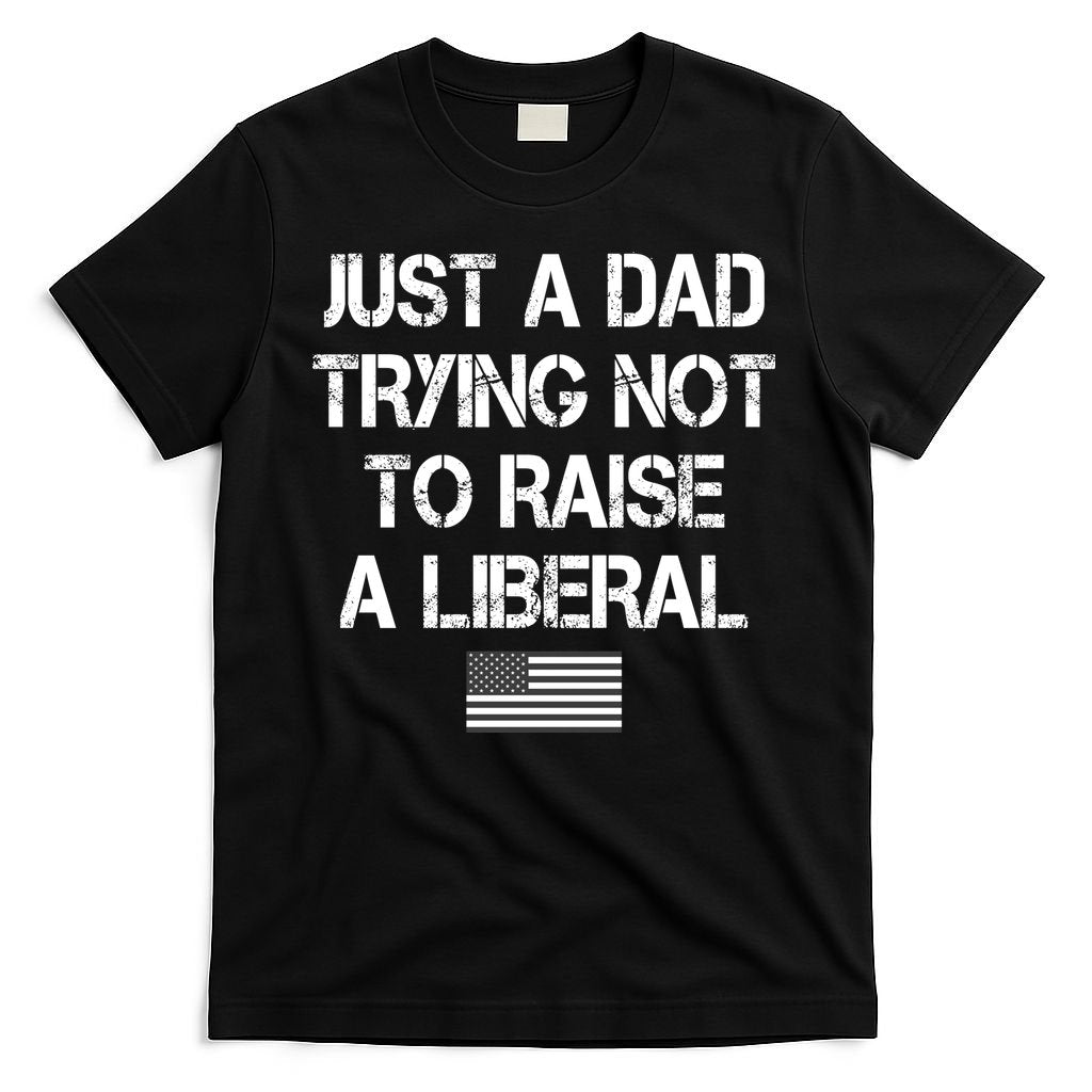 Just A Dad Trying Not To Raise A Liberal Father's Day product image 7