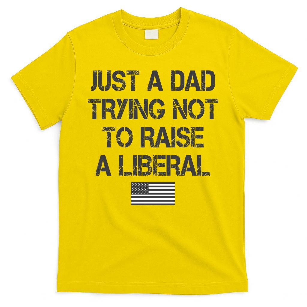 Just A Dad Trying Not To Raise A Liberal Father's Day product image 3