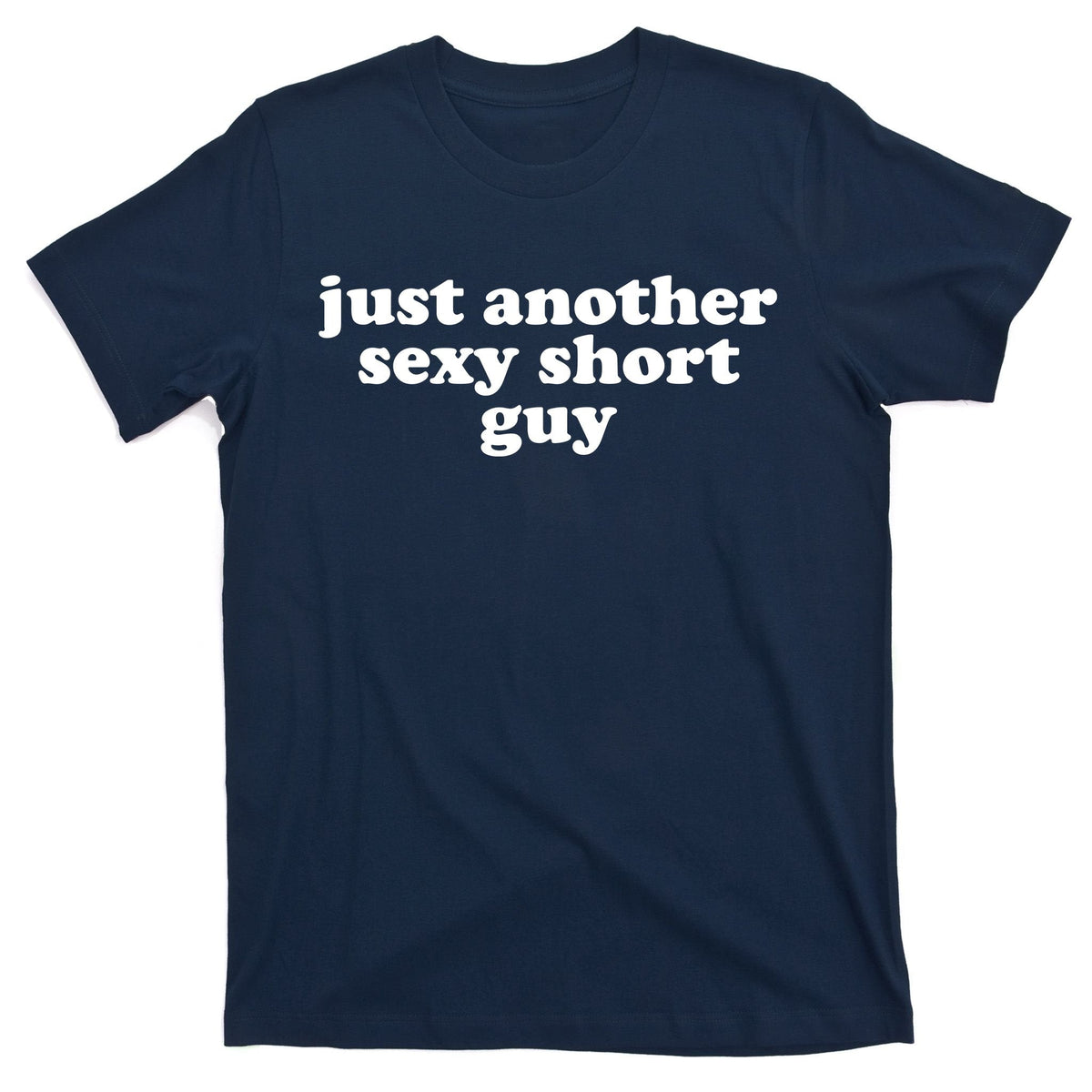 Just Another Sexy Short Guy Funny T-Shirt product image 1