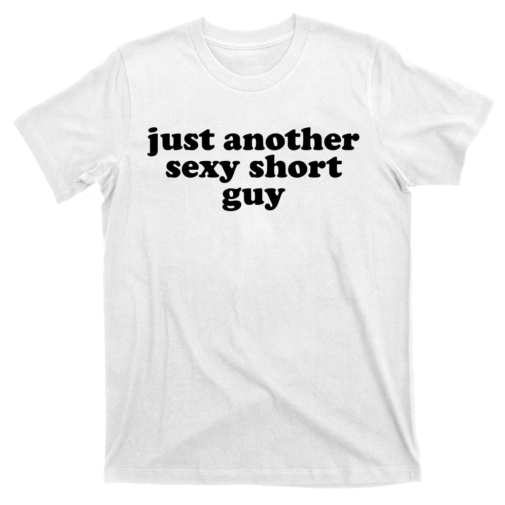 Just Another Sexy Short Guy Funny T-Shirt product image 11