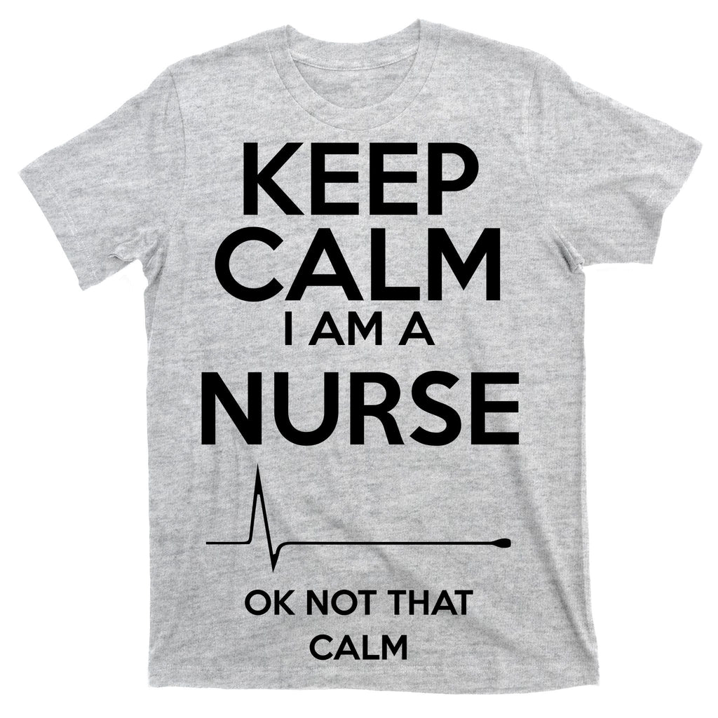 Keep Calm I Am A Nurse Pk Not That T-Shirt product image 9