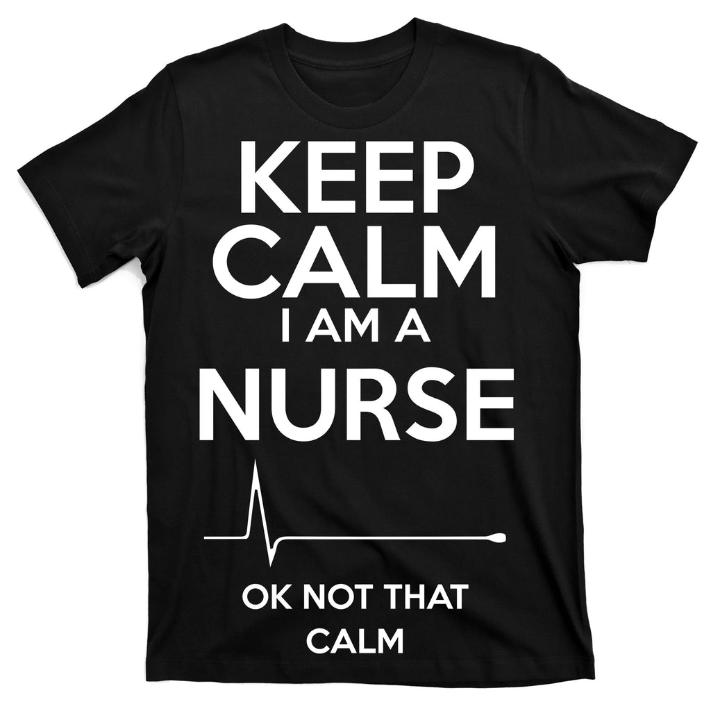 Keep Calm I Am A Nurse Pk Not That T-Shirt product image 7