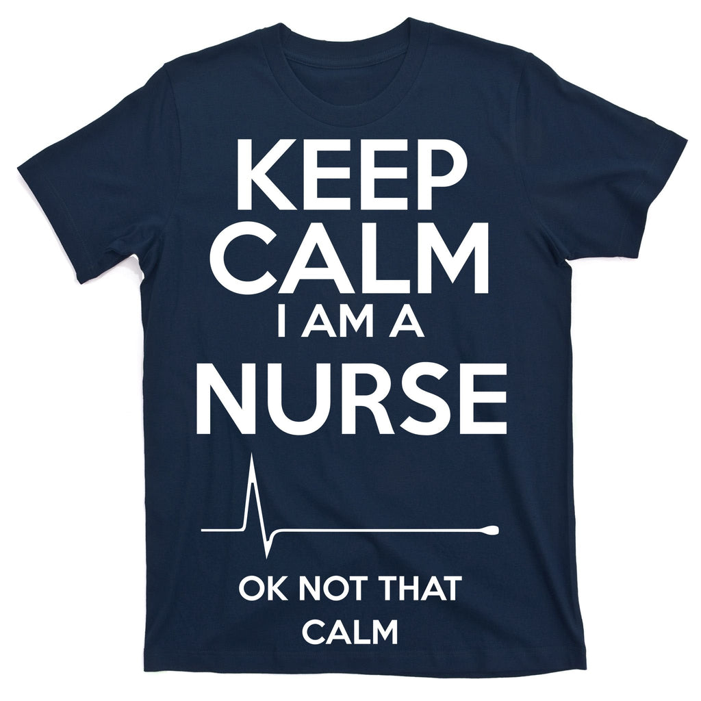 Keep Calm I Am A Nurse Pk Not That T-Shirt product image 1