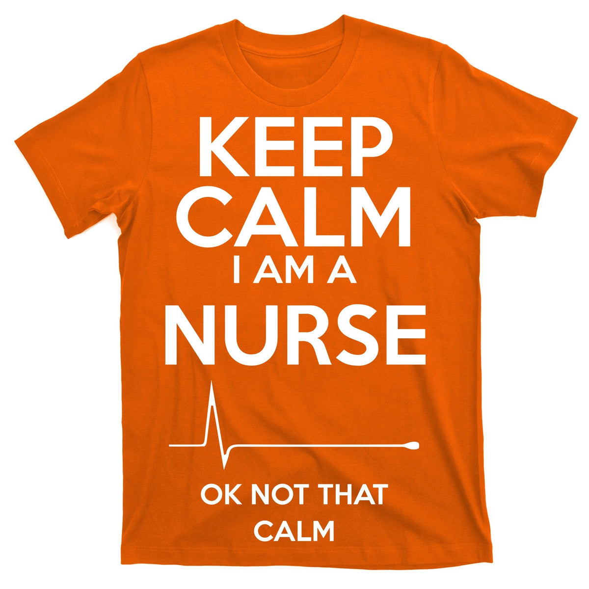Keep Calm I Am A Nurse Pk Not That T-Shirt product image 5