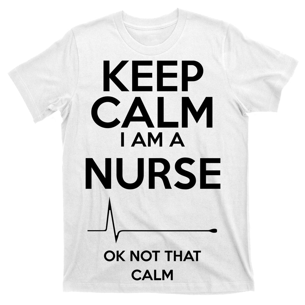 Keep Calm I Am A Nurse Pk Not That T-Shirt product image 11