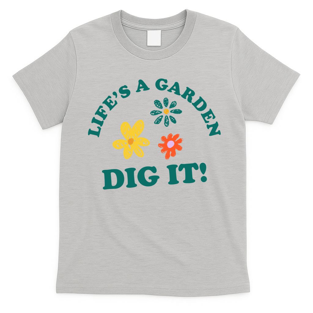Life's A Garden, DIG IT! T-Shirt product image 5