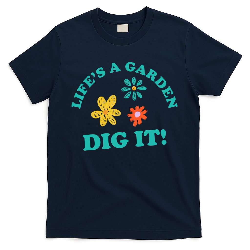 Life's A Garden, DIG IT! T-Shirt product image 1