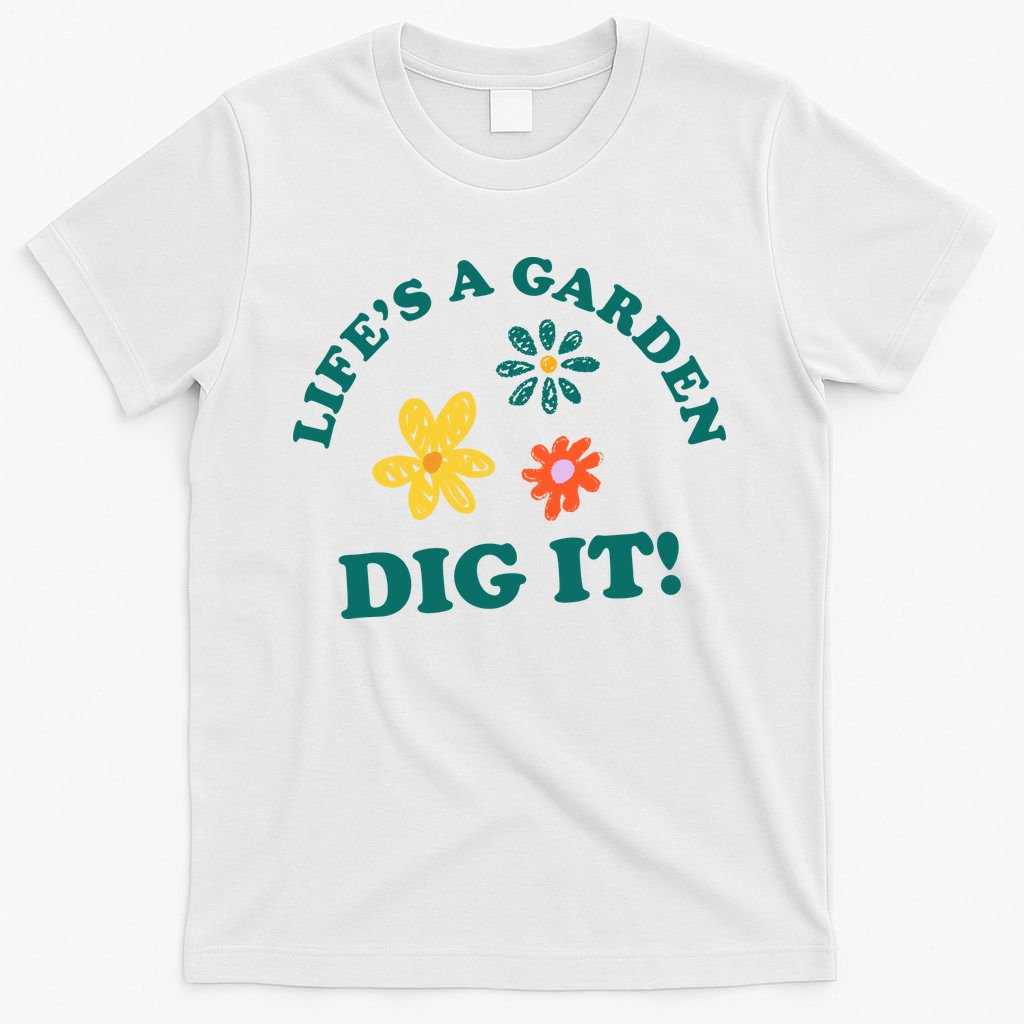 Life's A Garden, DIG IT! T-Shirt product image 6