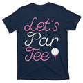 Lets Par Tee Funny Party Golf T-Shirt product image 1