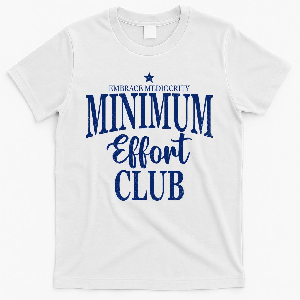 Medium Effort Club Embrace Mediocrity T-Shirt product image 6