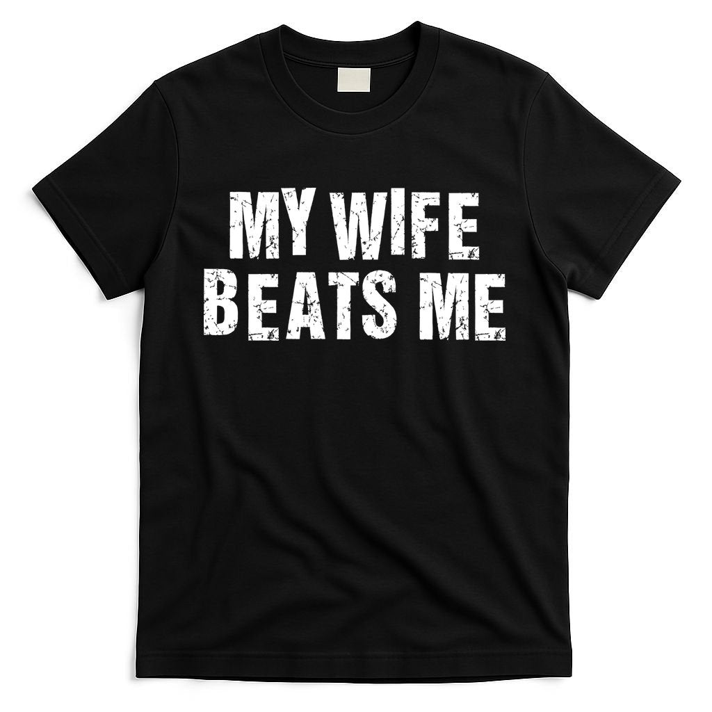 My Wife Beats Me Funny Husband And Sarcastic Humor T-Shirt product image 4