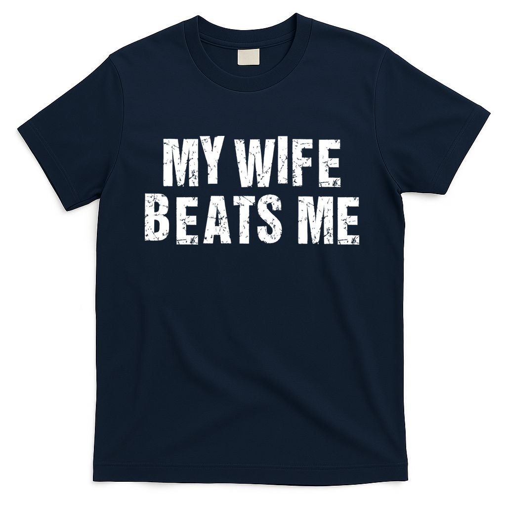 My Wife Beats Me Funny Husband And Sarcastic Humor T-Shirt product image 1