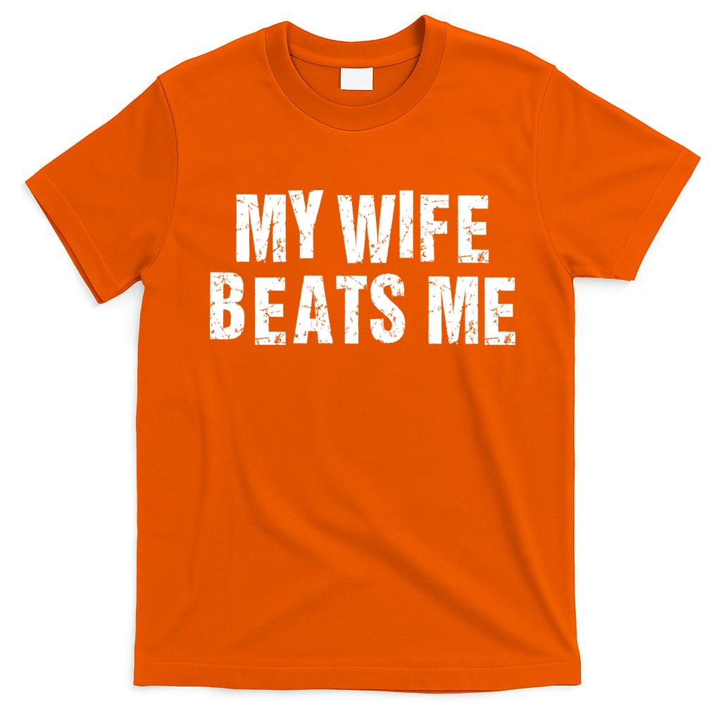 My Wife Beats Me Funny Husband And Sarcastic Humor T-Shirt product image 3