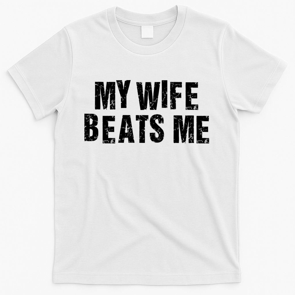 My Wife Beats Me Funny Husband And Sarcastic Humor T-Shirt product image 6