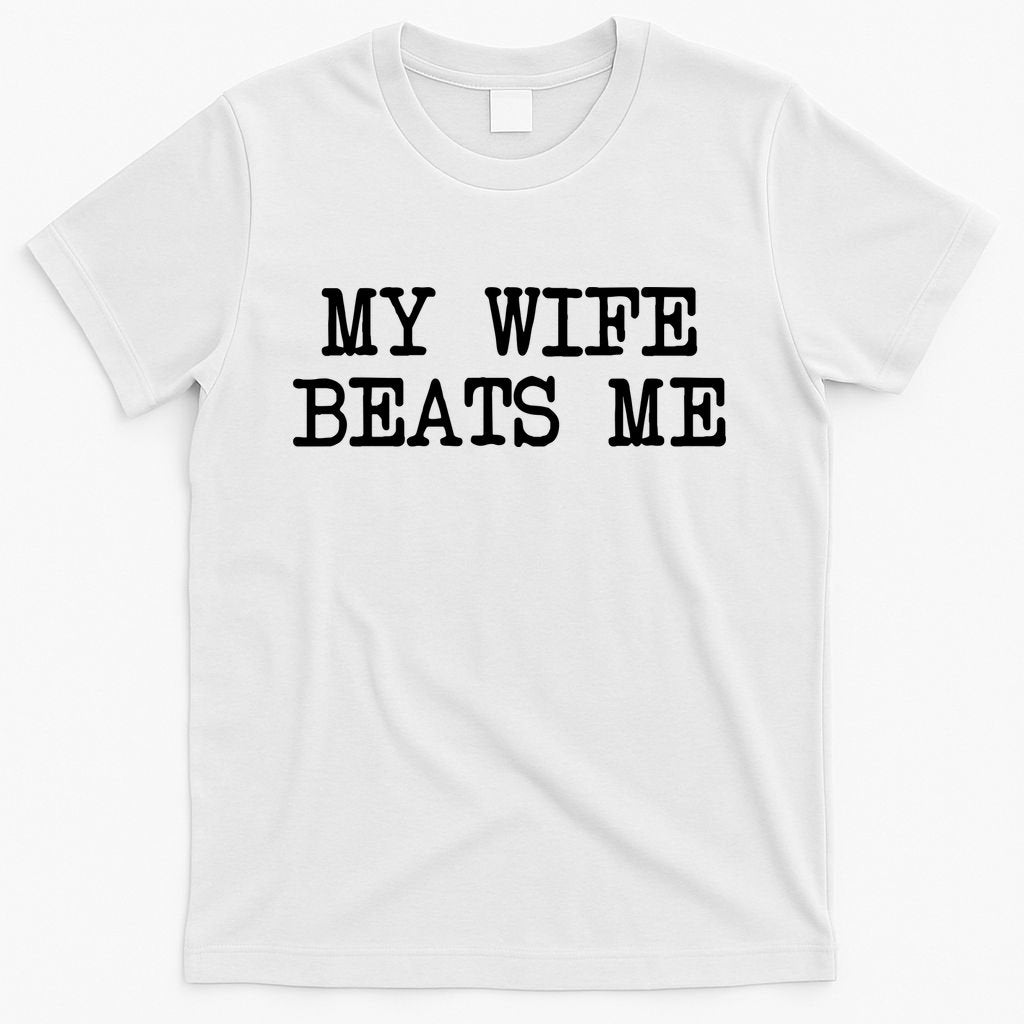 My Wife Beats Me T-Shirt product image 6