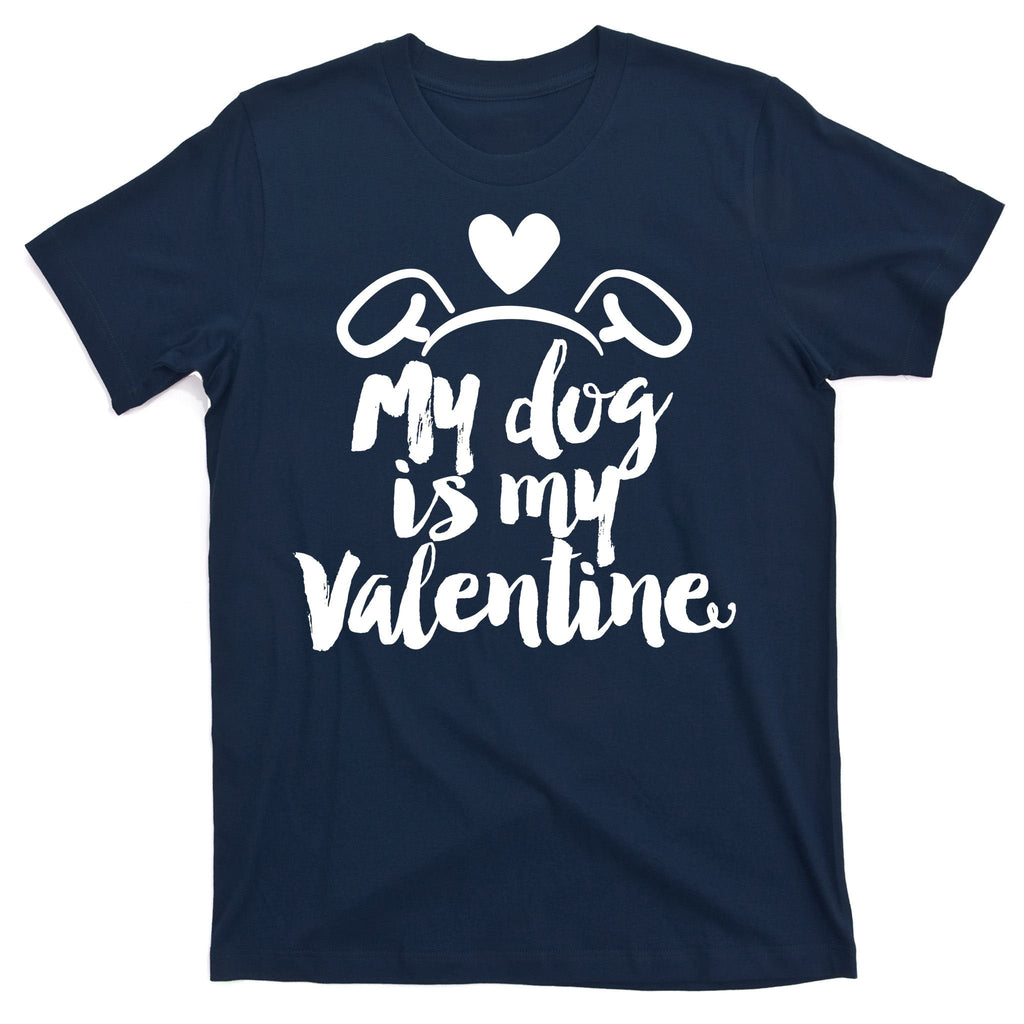 My Dog Is My Valentine Cute T-Shirt product image 1