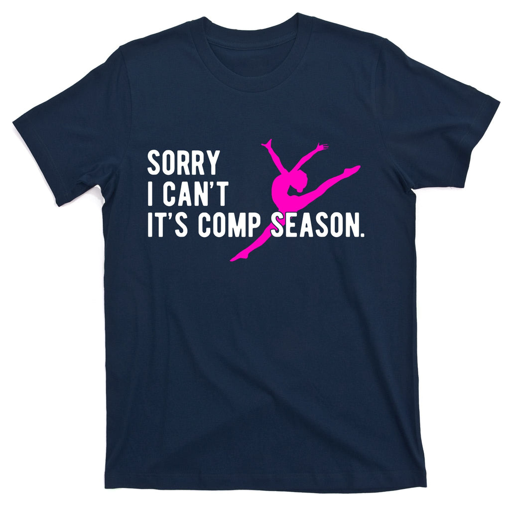 Sorry I CanT Comp Season Cheer Dance Dancing T-Shirt product image 1