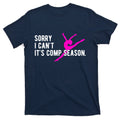 Sorry I CanT Comp Season Cheer Dance Dancing T-Shirt product image 1
