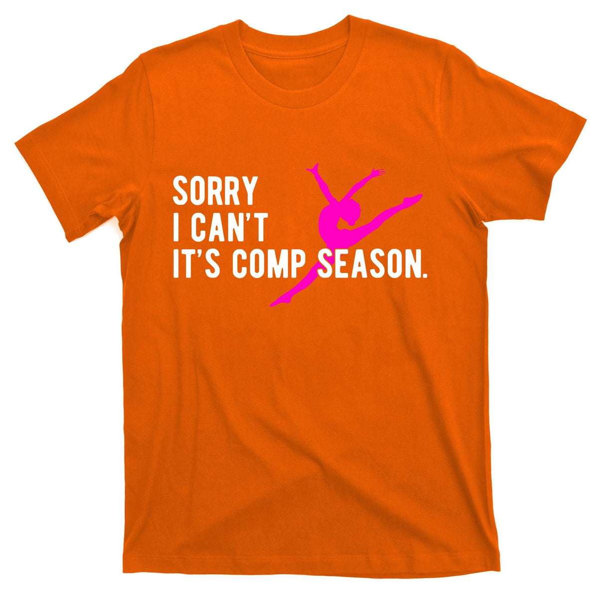 Sorry I CanT Comp Season Cheer Dance Dancing T-Shirt product image 5
