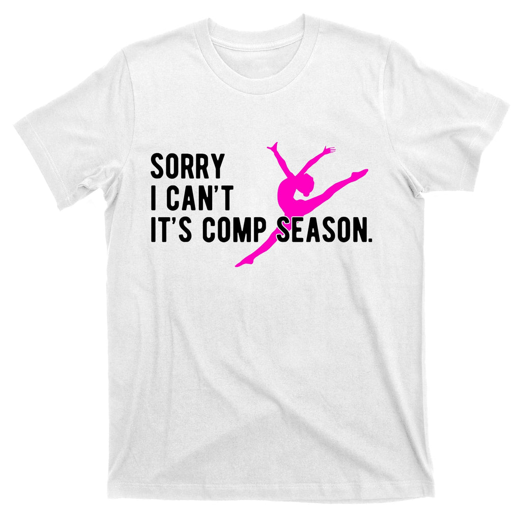 Sorry I CanT Comp Season Cheer Dance Dancing T-Shirt product image 11