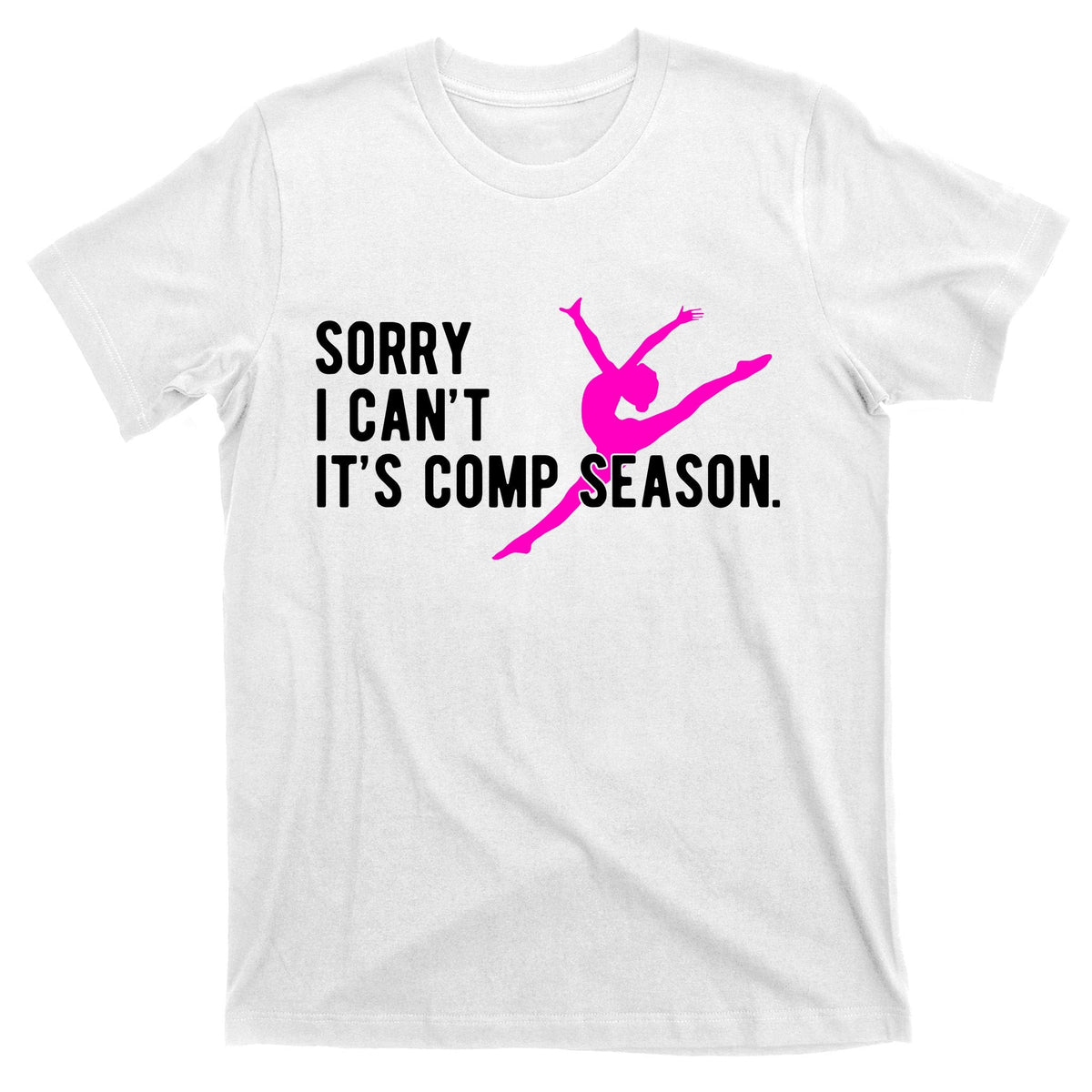 Sorry I CanT Comp Season Cheer Dance Dancing T-Shirt product image 11