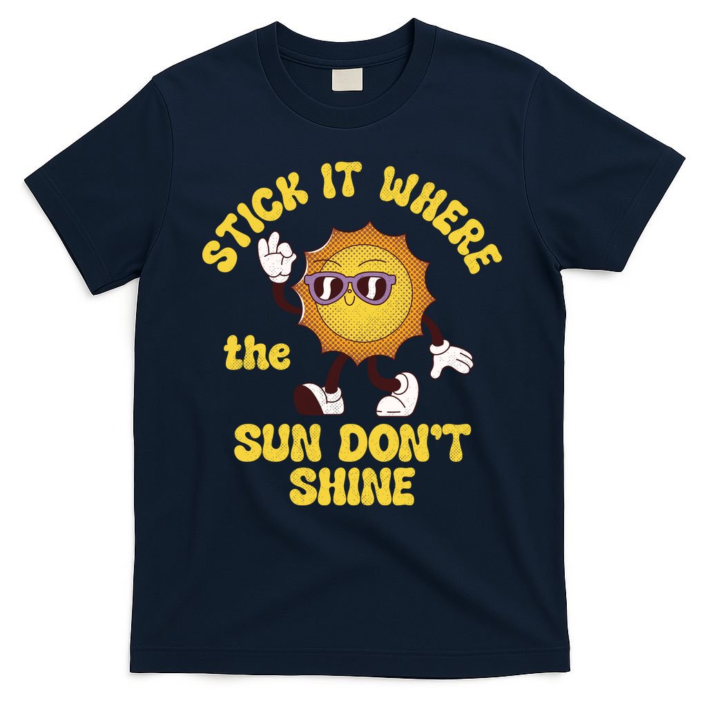 Stick It Where The Sun Dont Shine T-Shirt product image 1