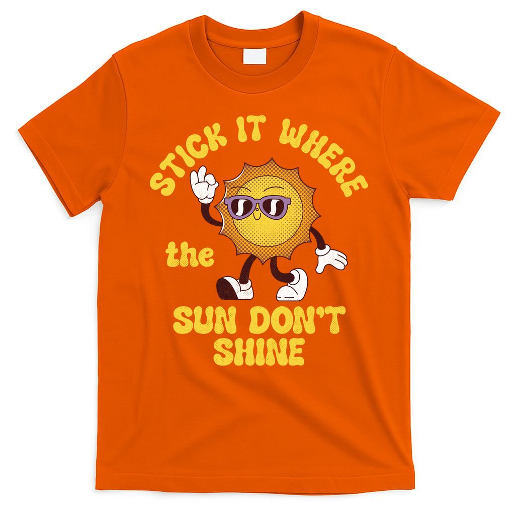 Stick It Where The Sun Dont Shine T-Shirt product image 3