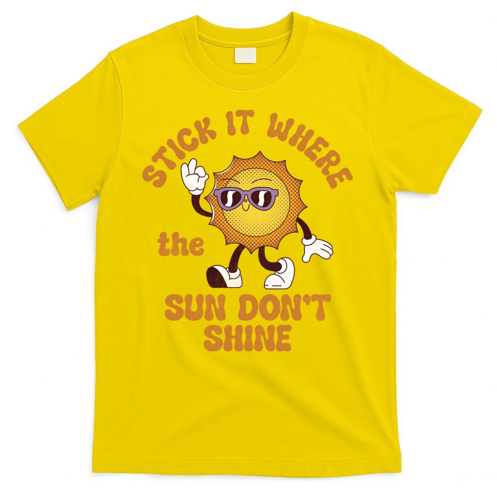 Stick It Where The Sun Dont Shine T-Shirt product image 2