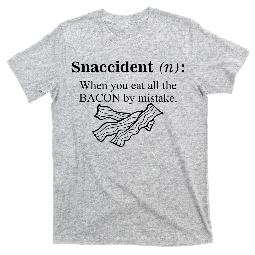 Snaccident Definition When You Eat All The Bacon T-Shirt product image 9