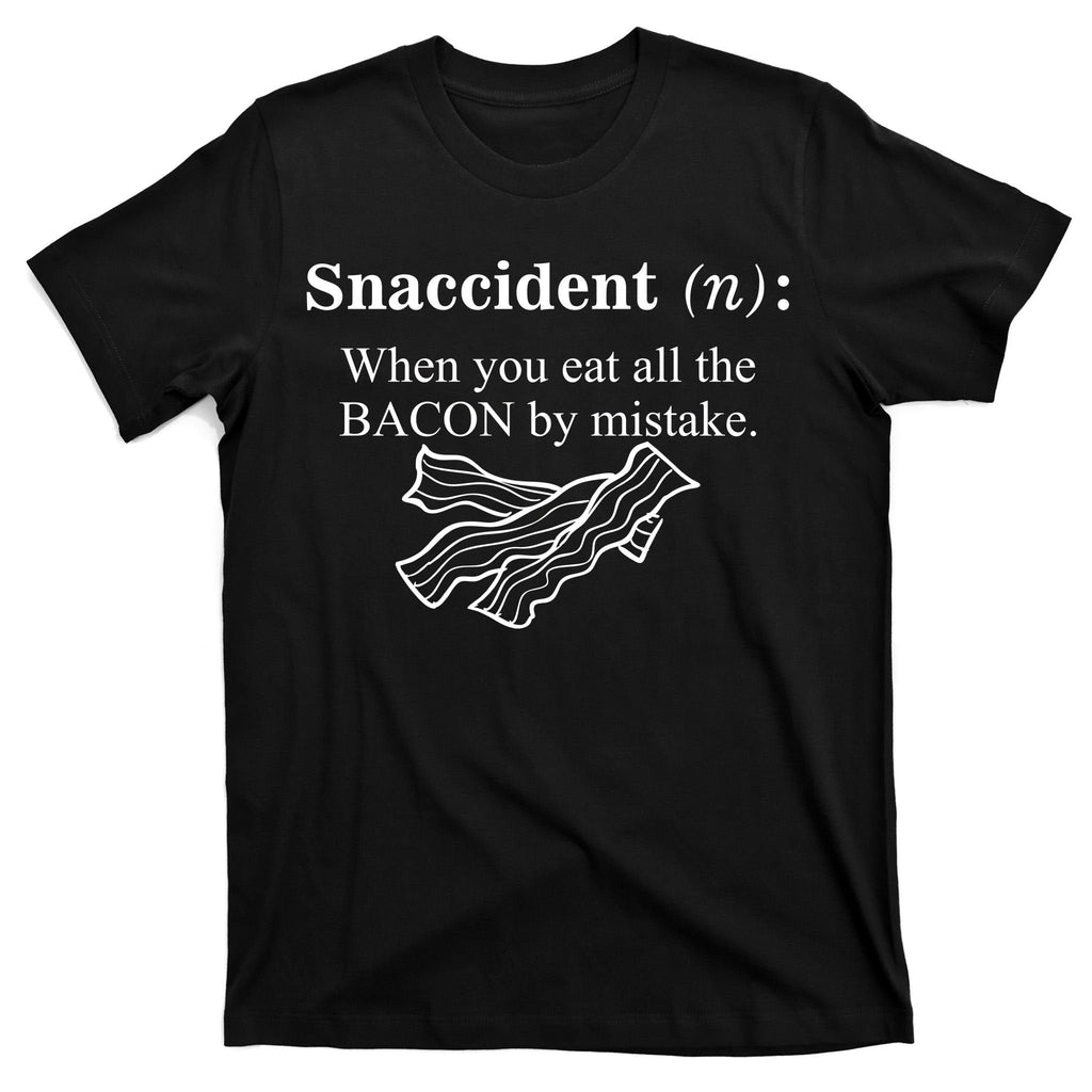 Snaccident Definition When You Eat All The Bacon T-Shirt product image 7
