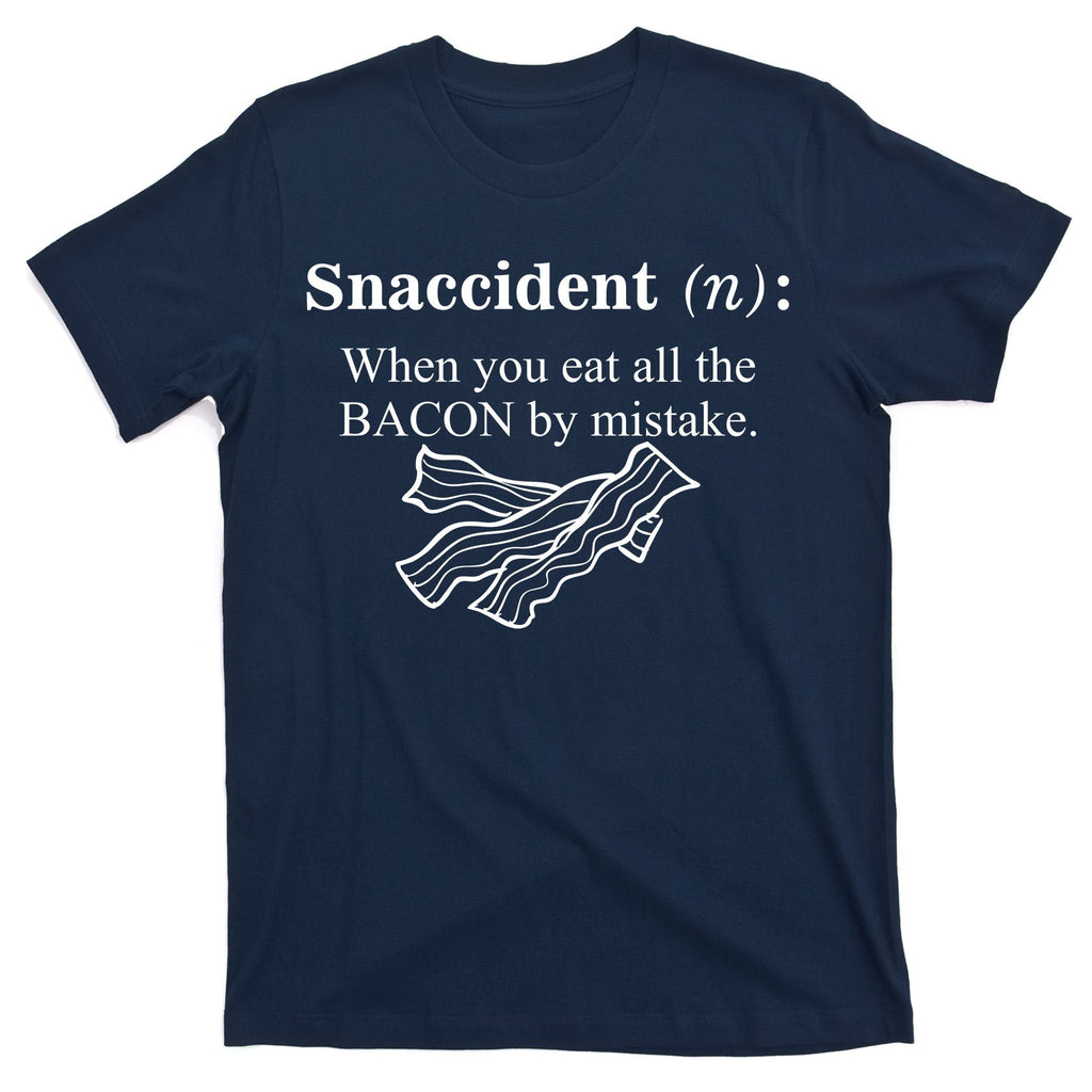 Snaccident Definition When You Eat All The Bacon T-Shirt product image 1