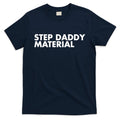 Step Daddy Material T-Shirt product image 1