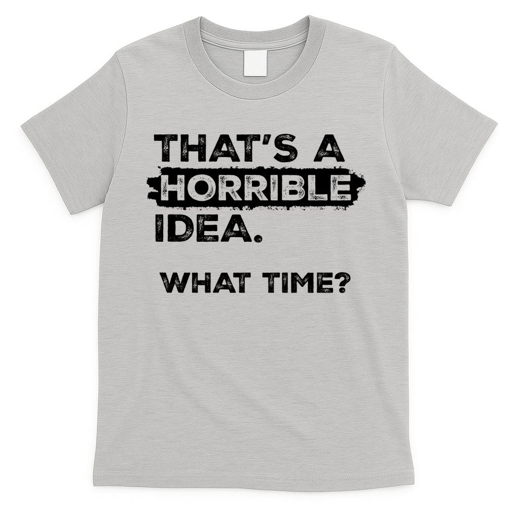 Thats A Horrible Idea What Time Funny Sarcastic Drinking product image 5
