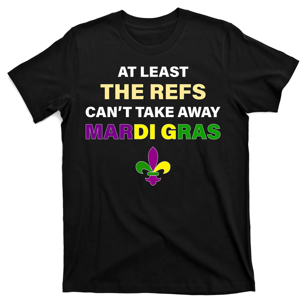 The Refs Can't Take Away Mardi Gras T-Shirt product image 7
