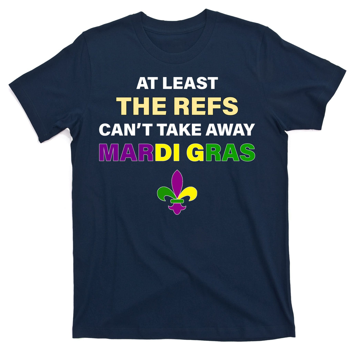 The Refs Can't Take Away Mardi Gras T-Shirt product image 1