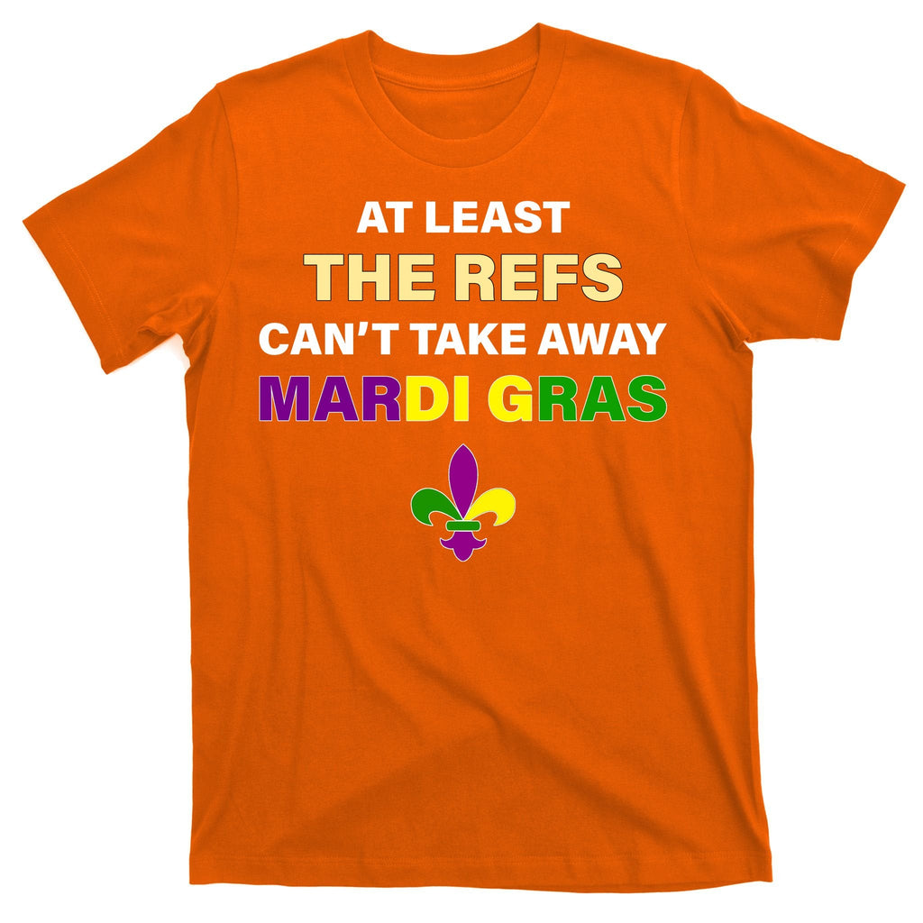 The Refs Can't Take Away Mardi Gras T-Shirt product image 5