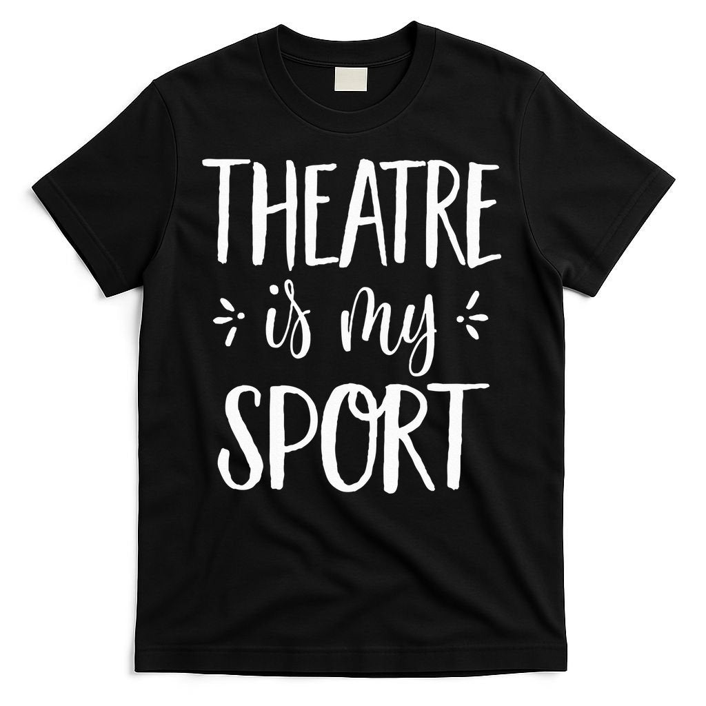 Theatre Is My Sport Gifts For Musical Actors T-Shirt product image 4