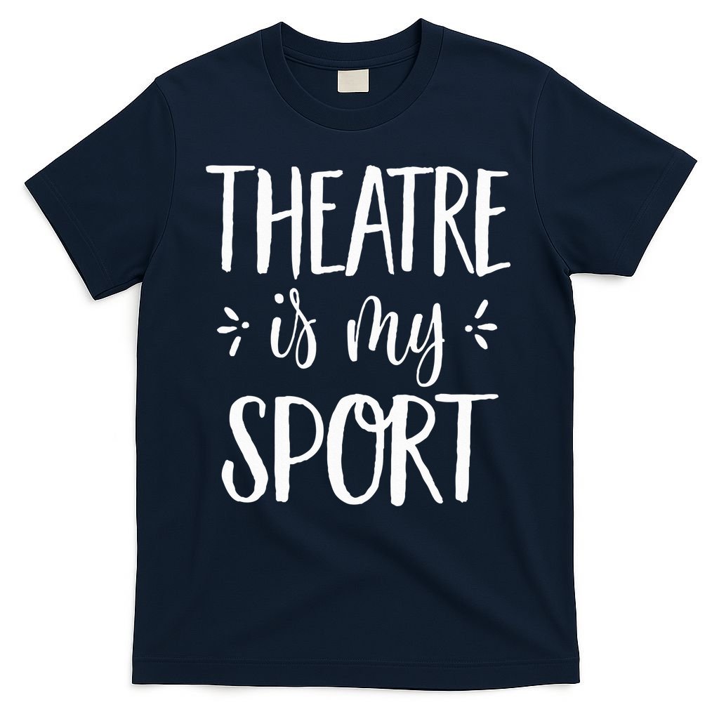 Theatre Is My Sport Gifts For Musical Actors T-Shirt product image 1