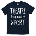 Theatre Is My Sport Gifts For Musical Actors T-Shirt product image 1