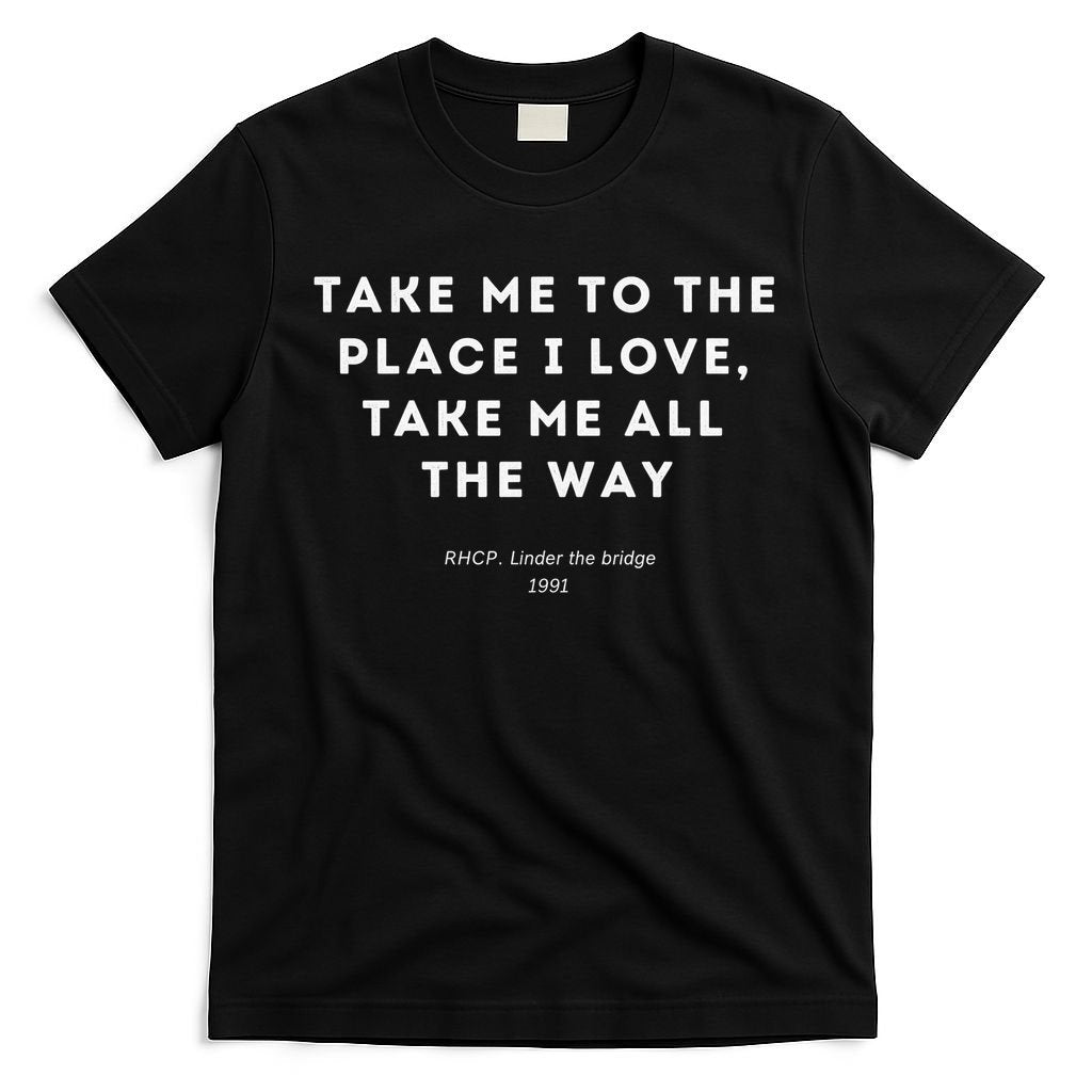 Take Me To The Place I Love Me All Way T-Shirt product image 3