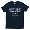 Take Me To The Place I Love Me All Way T-Shirt product image 1
