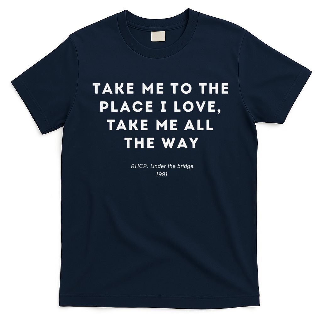 Take Me To The Place I Love Me All Way T-Shirt product image 1