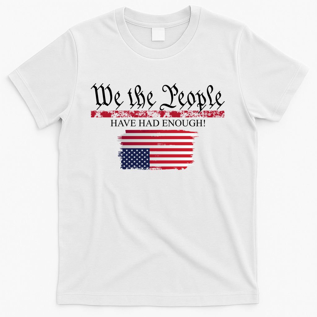 We The People Have Had Enough Protest Politics T-Shirt product image 6