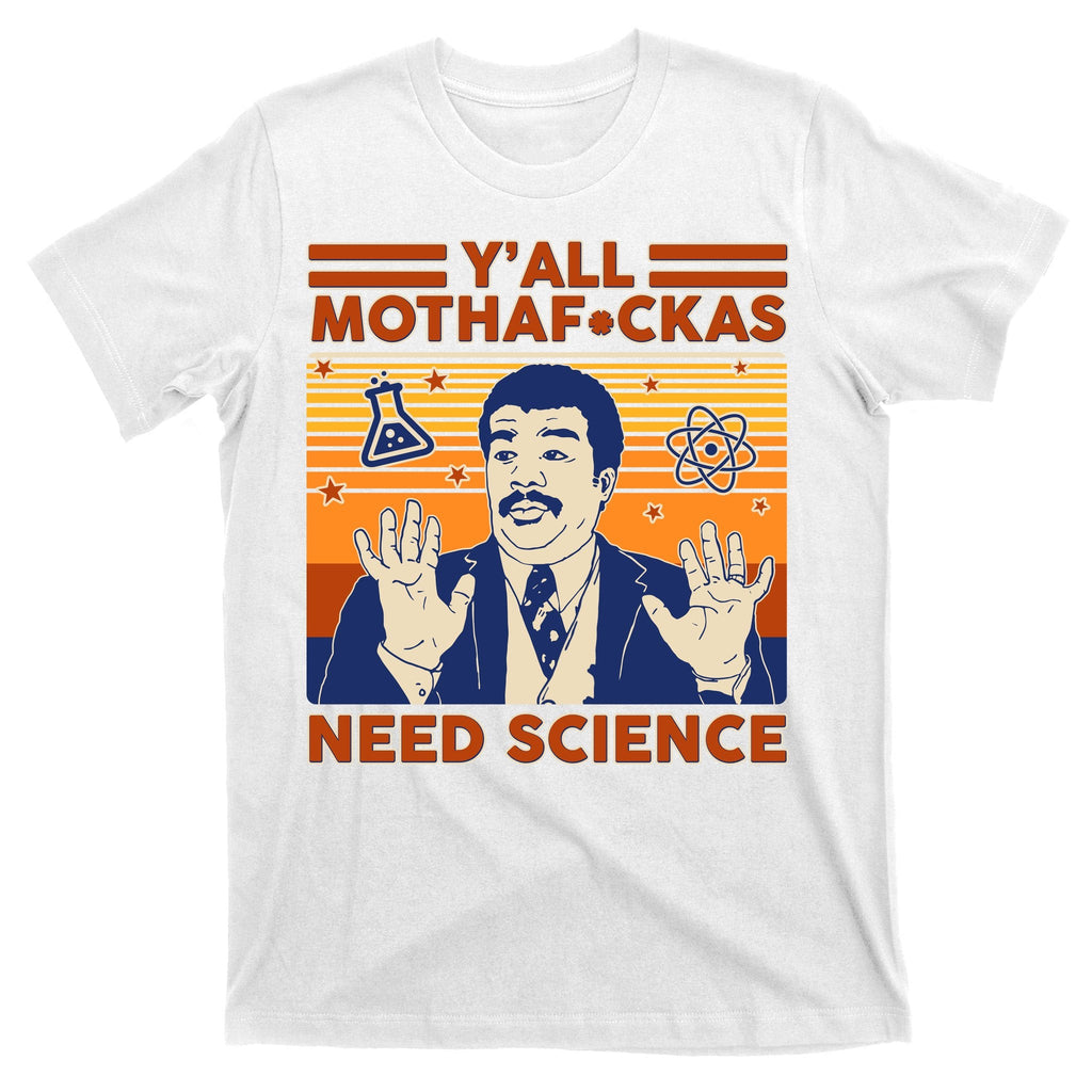 Y'all MothaF*ckas Need Science Funny T-Shirt product image 11