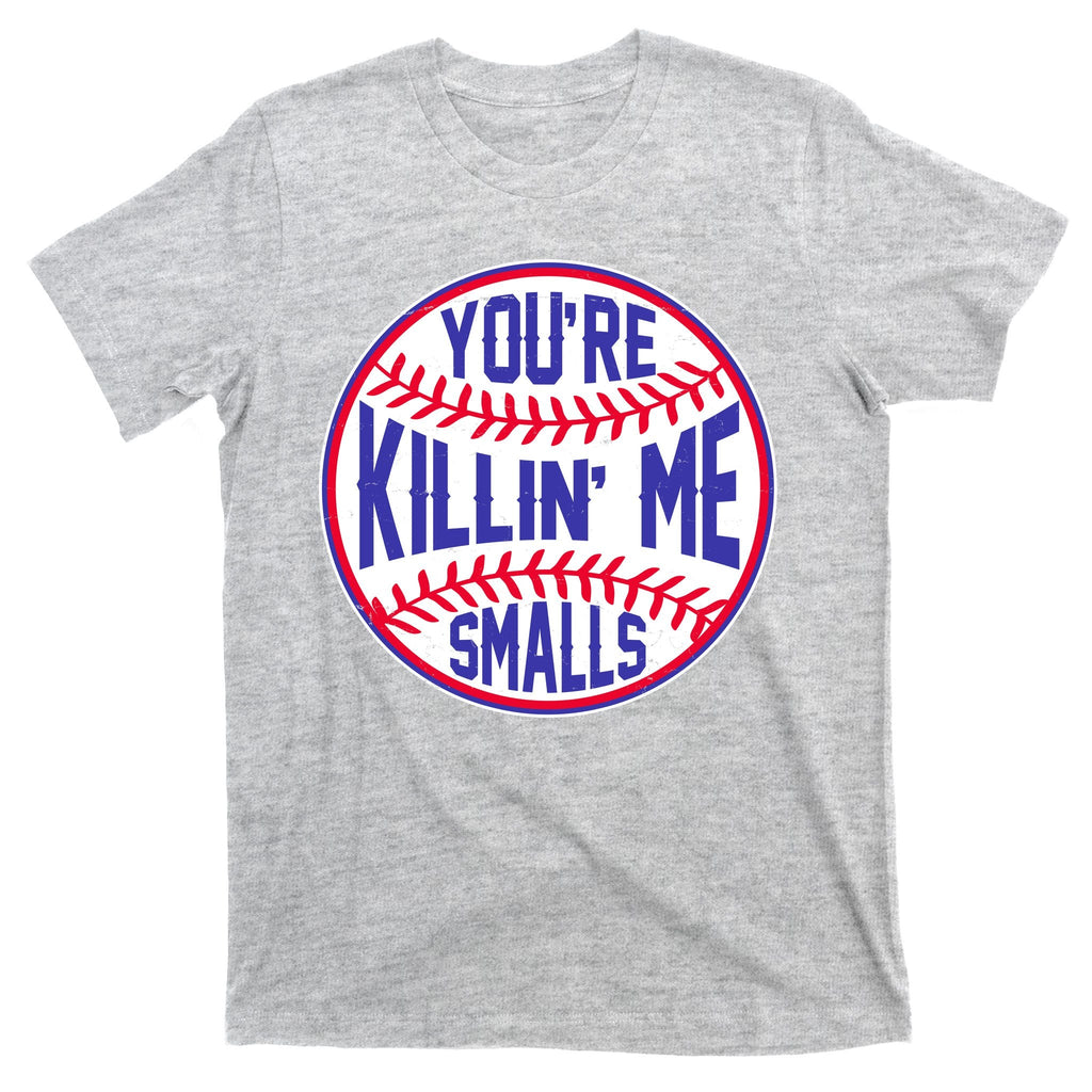You're Killin Me Smalls Funny Baseball T-Shirt product image 9
